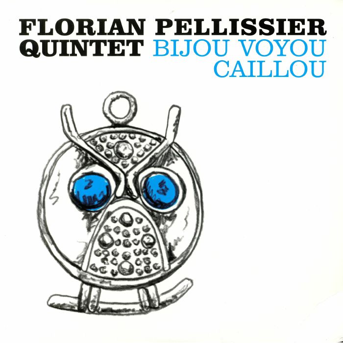 Florian Pellissier Quintet Bijou Voyou Caillou