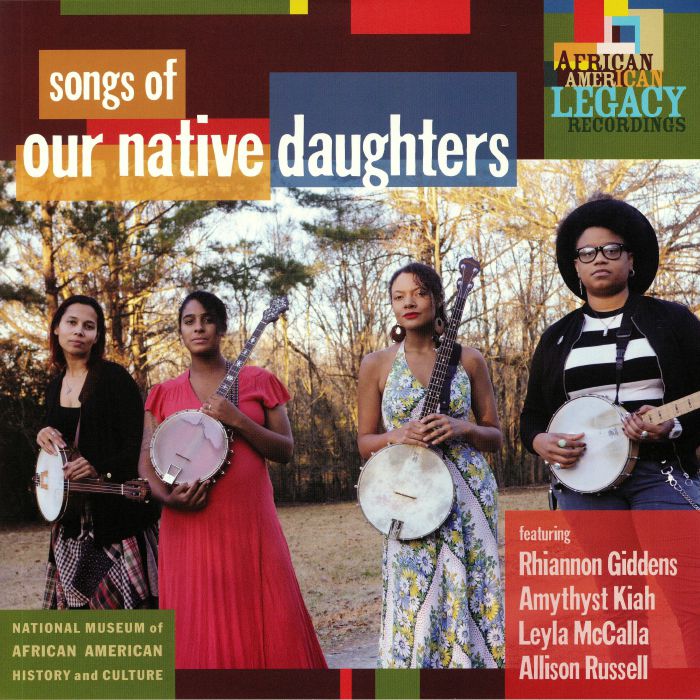 Rhiannon Giddens | Amythyst Kiah | Leyla Mccalla | Allison Russell Songs Of Our Native Daughters