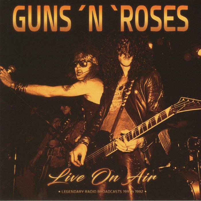 Guns N Roses Live On Air: Legendary Radio Broadcasts 1991 and 1992