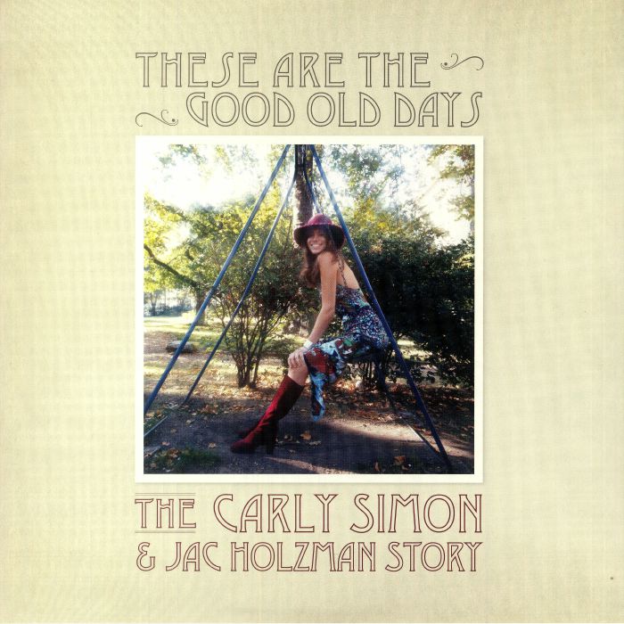Carly Simon These Are The Good Old Days: The Carly Simon and Jac Holzman Story