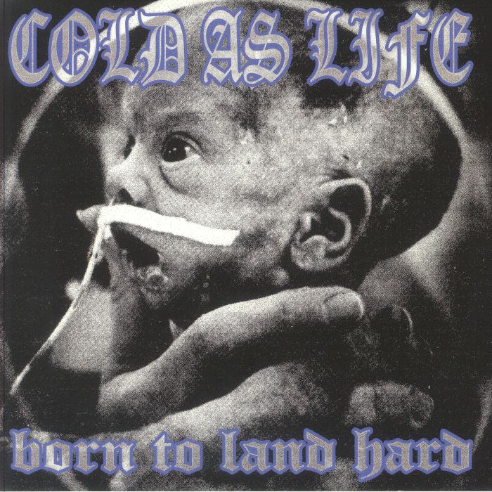 Cold As Life Born To Land Hard