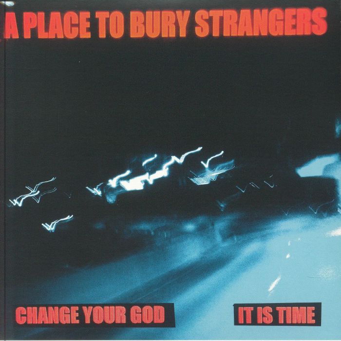 A Place To Bury Strangers Change Your God
