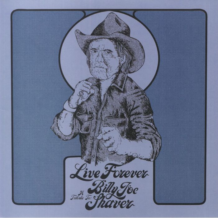 Various Artists Live Forever: A Tribute To Billy Joe Shaver