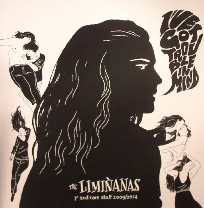The Liminanas (Ive Got) Trouble In Mind: 7 and Rare Stuff 2009/2014