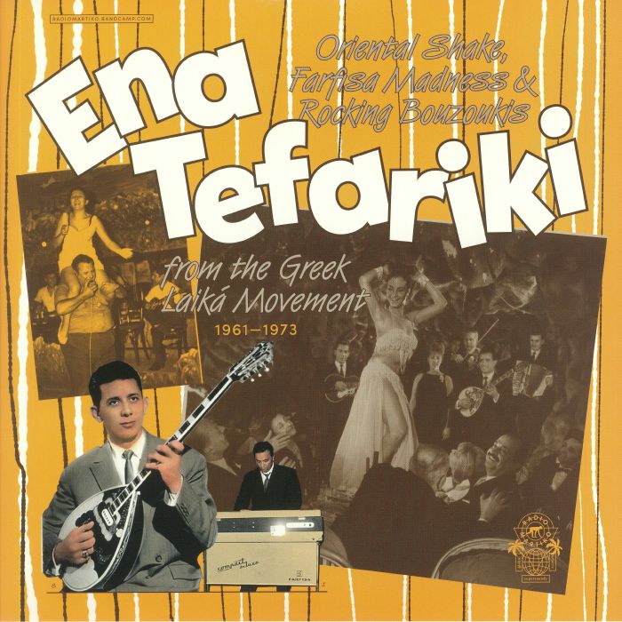 Various Artists Ena Tefariki: Oriental Shake Farfisa Madness and Rocking Bouzoukis From The Greek Laika Movement: 1961 1973