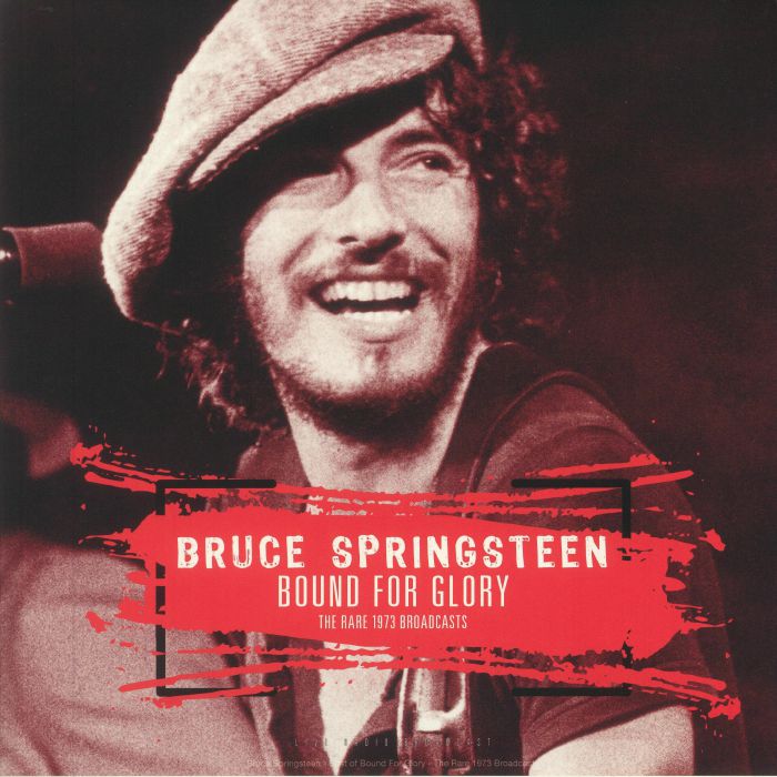Bruce Springsteen Bound For Glory: The Rare 1973 Broadcasts