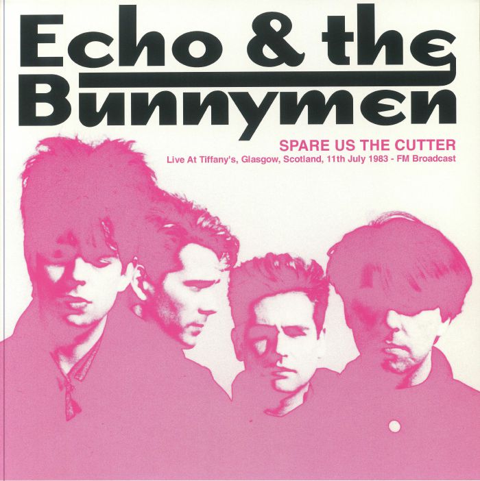 Echo and The Bunnymen Spare Us The Cutter: Live At Tiffanys Glasgow Scotland 11th July 1983 FM Broadcast