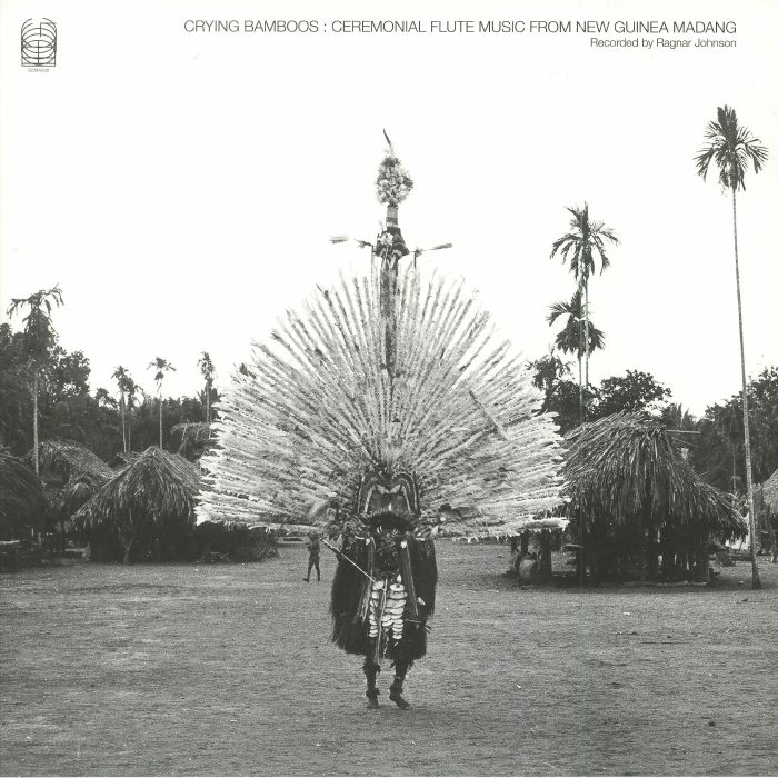 Ragnar Johnson Crying Bamboos: Ceremonial Flute Music From New Guinea Madang