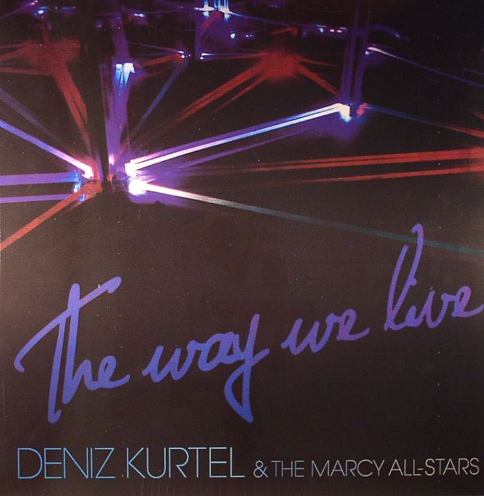 Deniz Kurtel | The Marcy All Stars The Way We Live