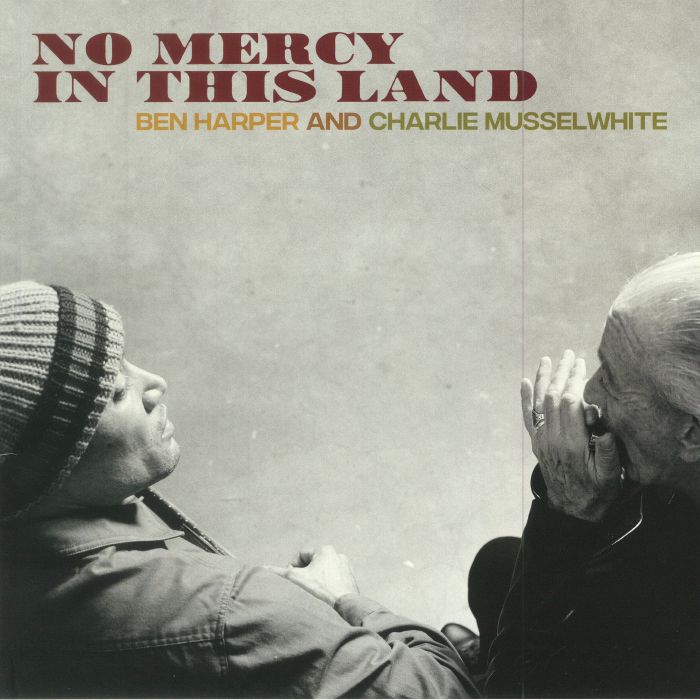 Ben Harper | Charlie Musselwhite No Mercy In This Land