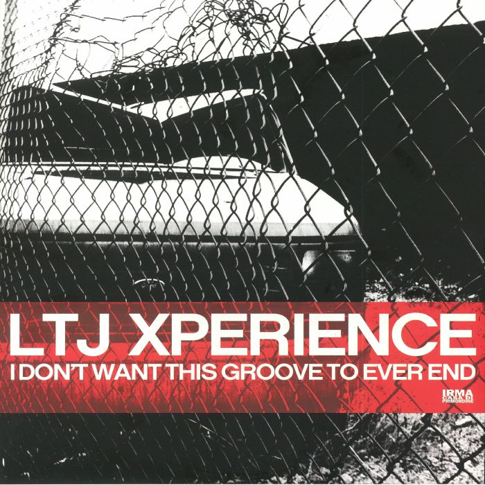 Ltj Xperience – I Dont Want This Groove To Ever End vinyl cover