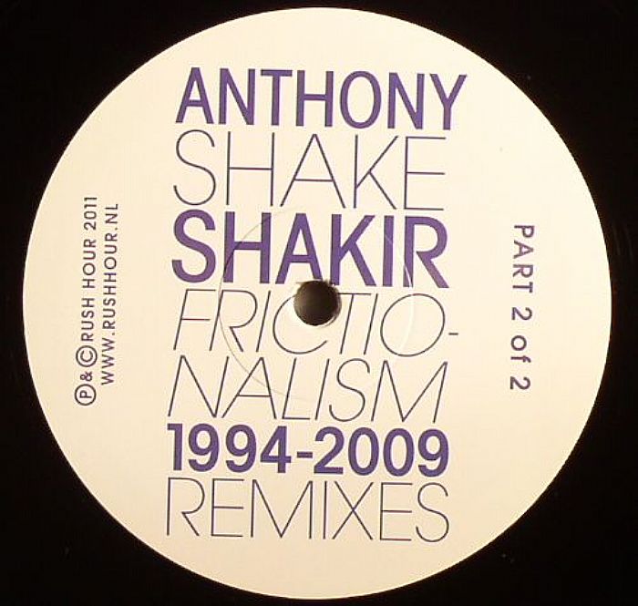 Anthony Shake Shakir Frictionalism 1994 2009 Remixes (Part 2 Of 2)