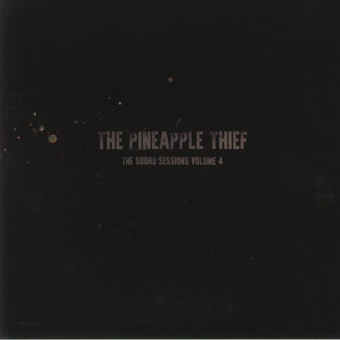 The Pineapple Thief The Soord Sessions Vol 4