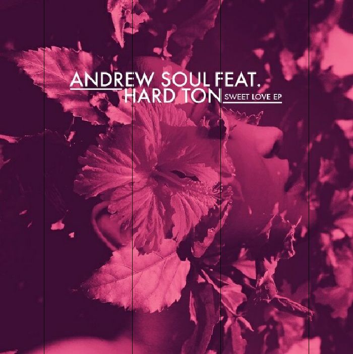 Andrew Soul | Hard Ton Sweet Love EP (feat Nico Lahs mix)