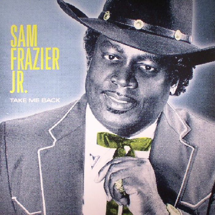 Sam Frazier Jr Take Me Back (reissue)