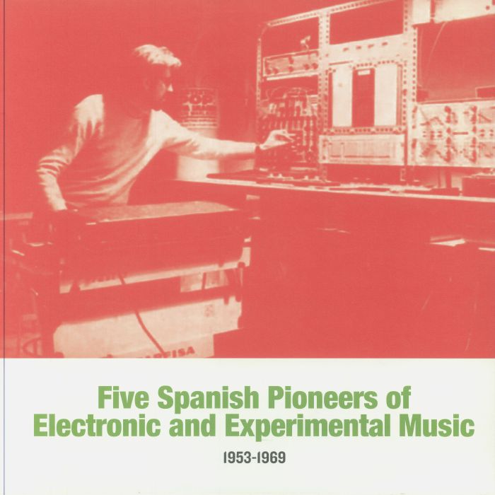 Various Artists Five Spanish Pioneers Of Electronic and Experimental Music