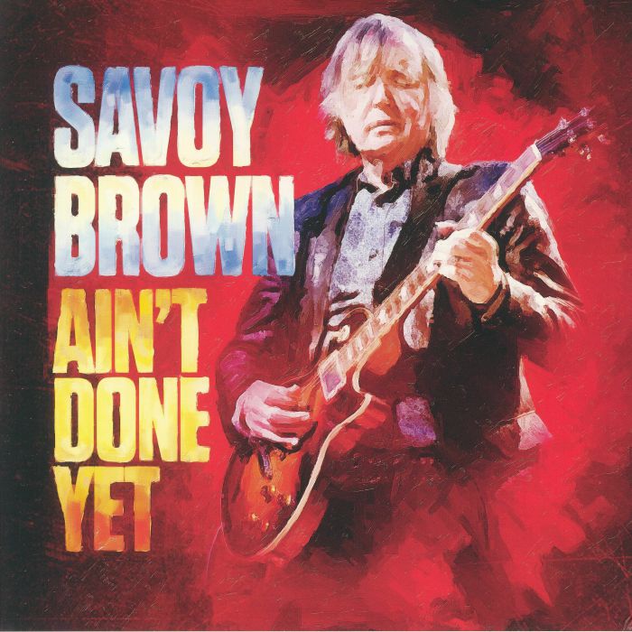 Savoy Brown Aint Done Yet