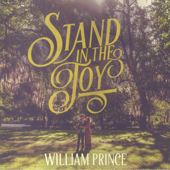William Prince Stand In The Joy