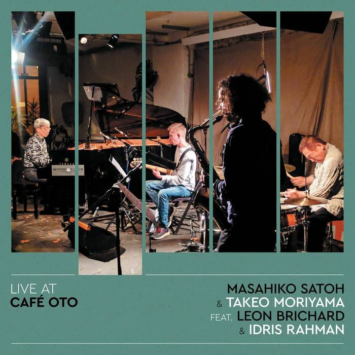 Masahiko Satoh | Takeo Moriyama | Leon Brichard | Idris Rahman Live At Cafe OTO