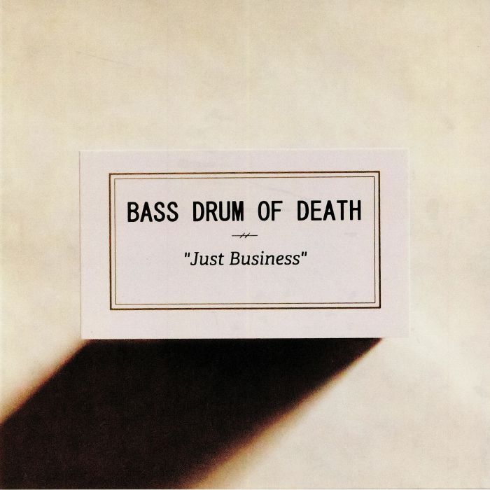 Bass Drum Of Death Just Business