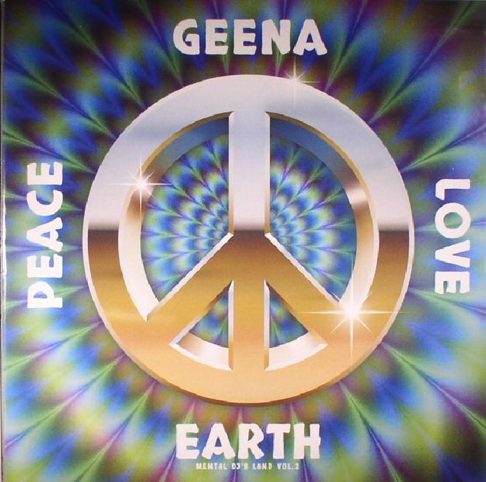 Geena Peace Love Earth: Mental DJs Land Vol 2