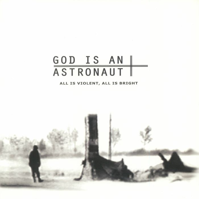 God Is An Astronaut All Is Violent All Is Bright