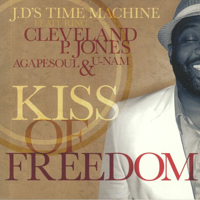Jds Time Machine | Cleveland P Jones | Agapesoul | U Nam Kiss Of Freedom