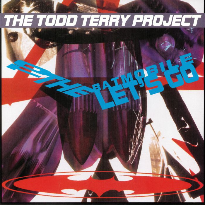 Todd Terry Project To The Batmobile Lets Go