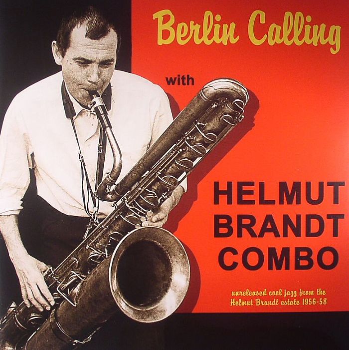 Helmut Brandt Combo Berlin Calling: Unreleased Cool Jazz From The Helmut Brandt Estate 1956 58