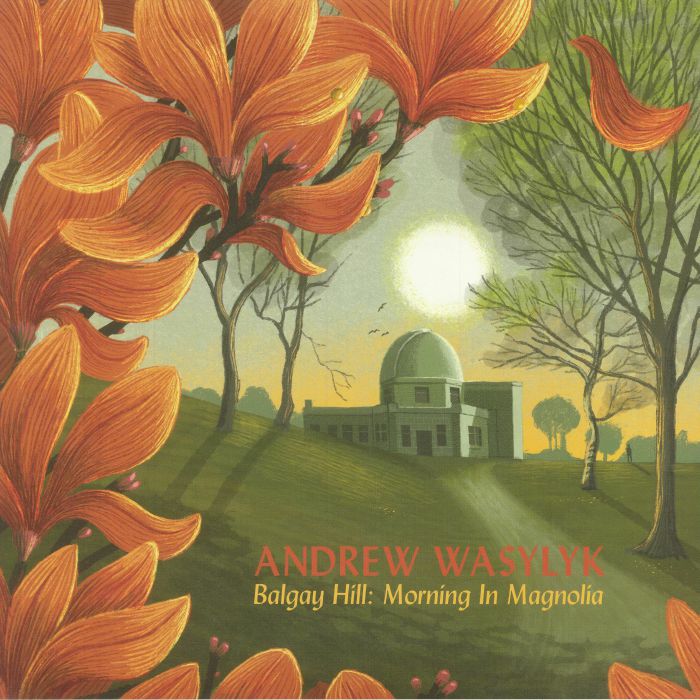 Andrew Wasylyk – Balgay Hill: Morning In Magnolia vinyl cover