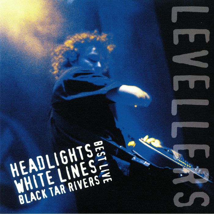 Levellers Best Live: Headlights White Lines Black Tar Rivers