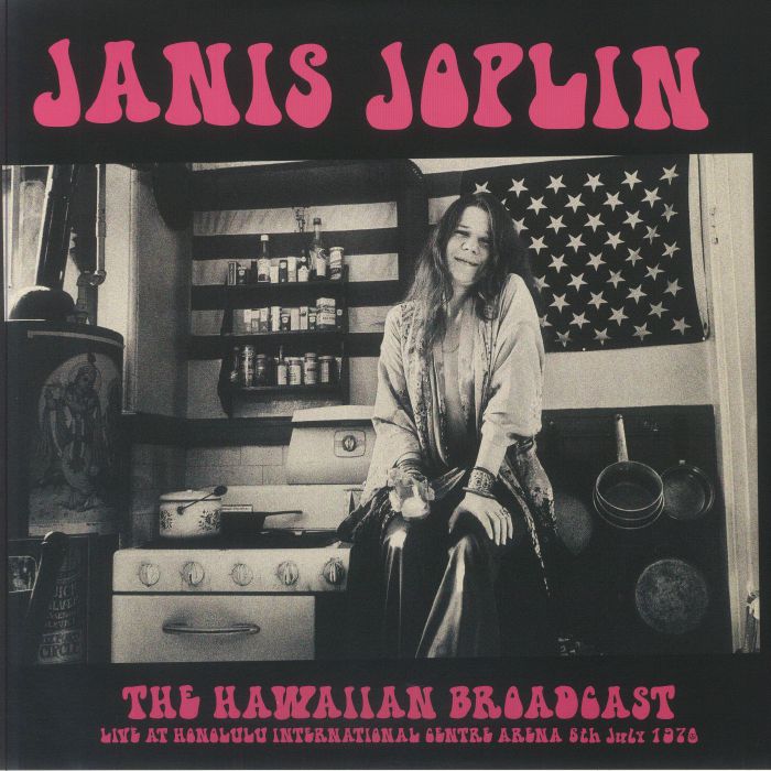 Janis Joplin The Hawaiian Broadcast: Live At Honolulu International Centre Arena 6th July 1970