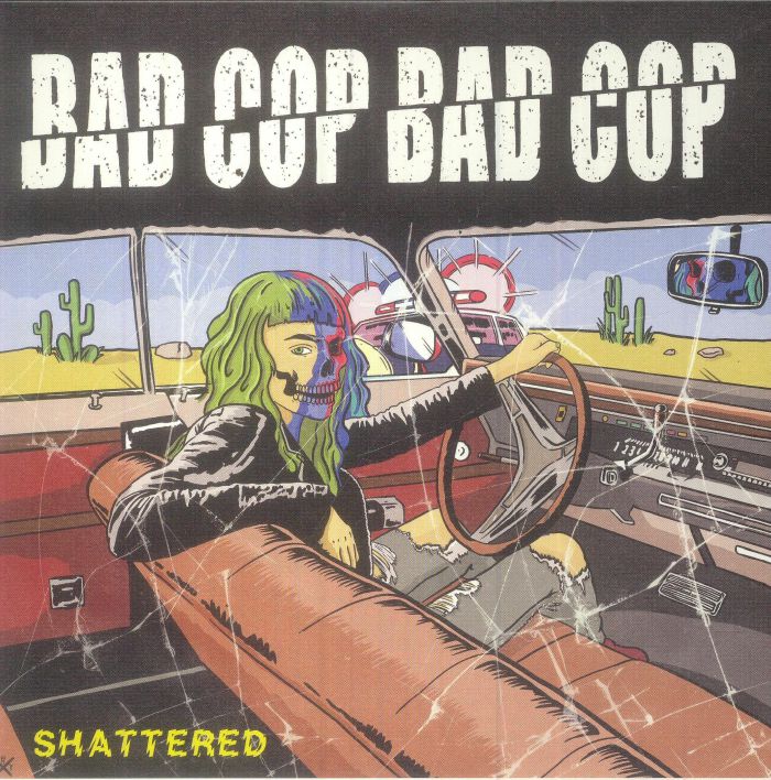 Bad Cop Bad Cop Shattered