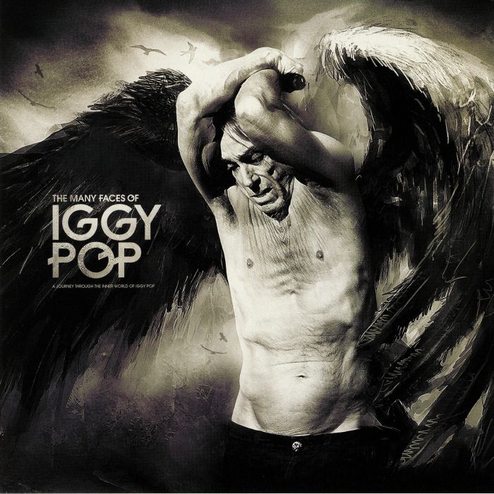 Iggy Pop The Many Faces Of Iggy Pop: A Journey Through The Inner World Of Iggy Pop