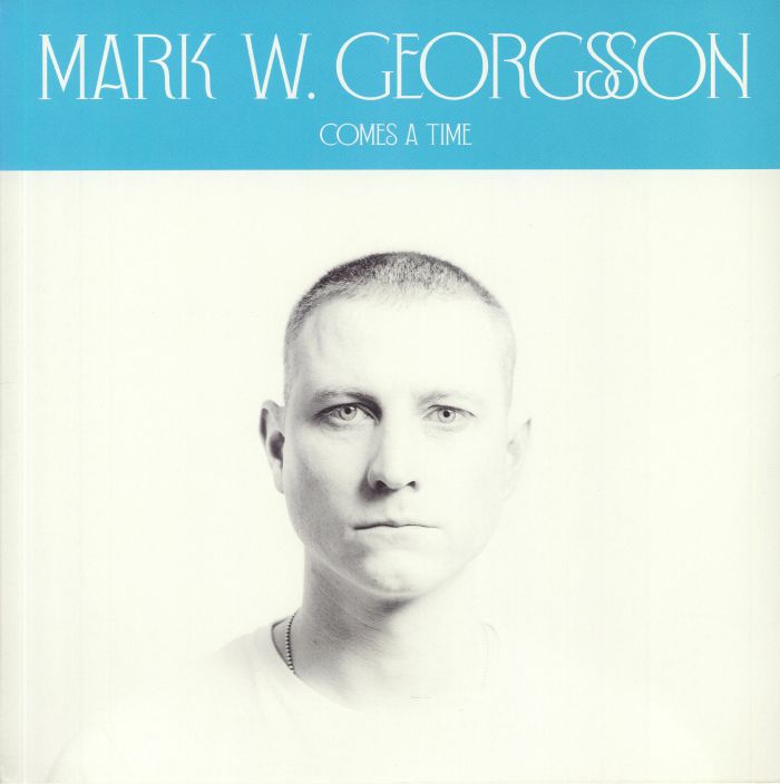 Mark W Georgsson Comes A Time