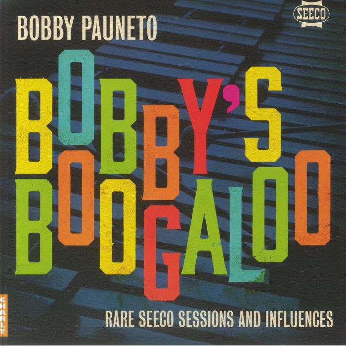 Bobby Pauneto Bobbys Boogaloo: Rare Seeco Sessions and Influences
