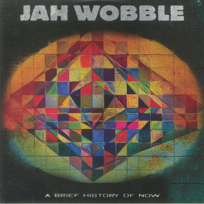 Jah Wobble – A Brief History Of Now vinyl cover