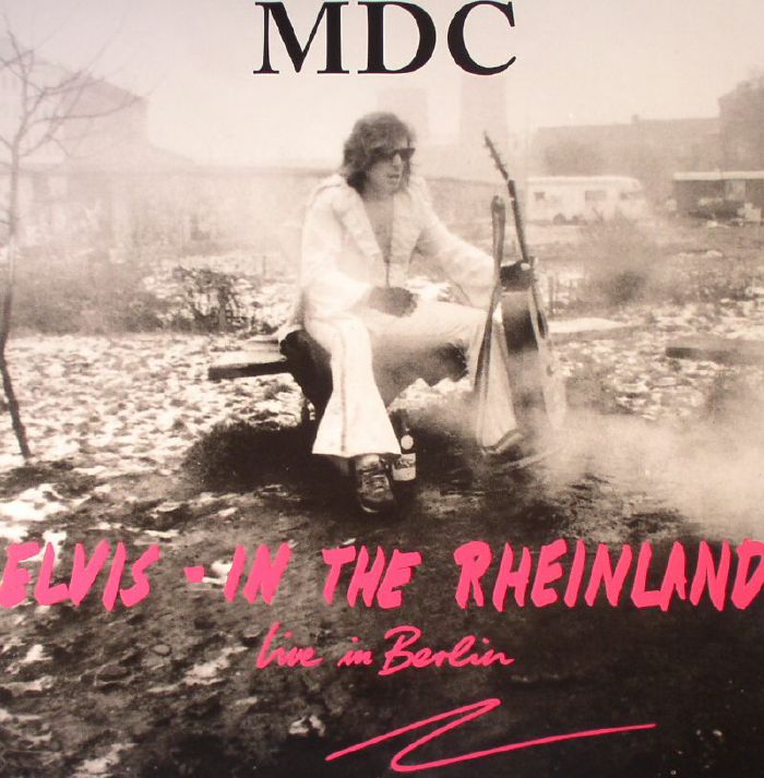 Mdc Elvis In The Rheinland: Live In Berlin
