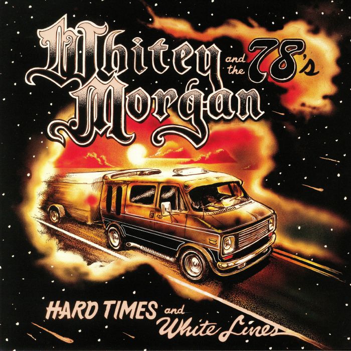 Whitey Morgan and The 78s Hard Times & White Lines