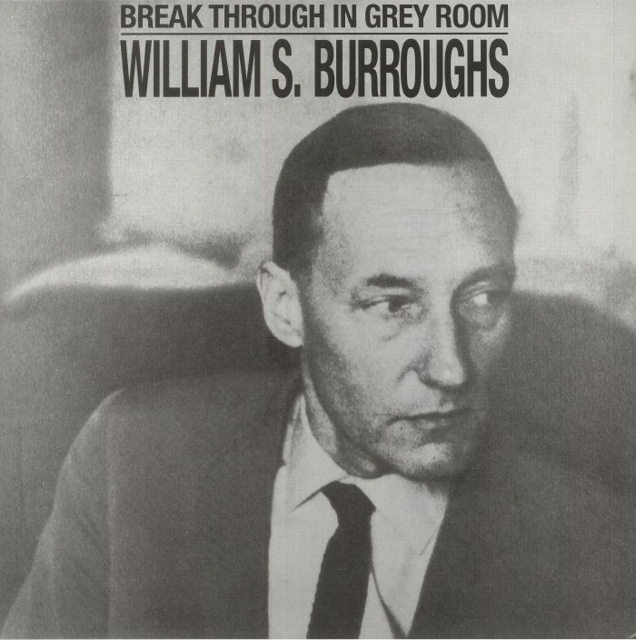 William S Burroughs Break Through In Grey Room