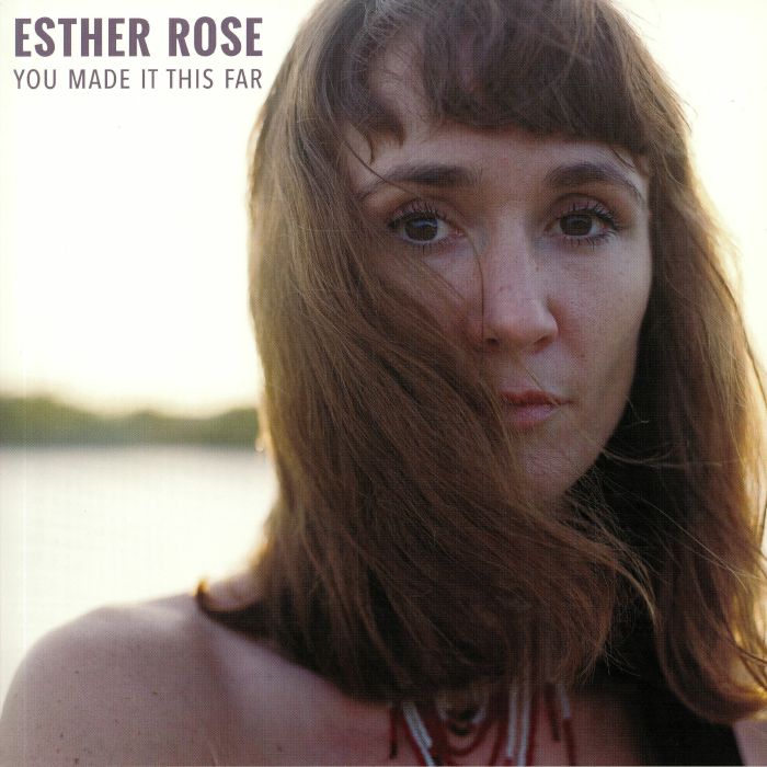 Esther Rose You Made It This Far
