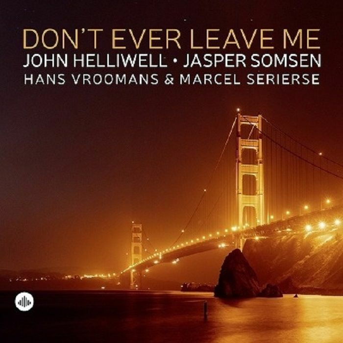 John Helliwell | Jasper Somsen Dont Ever Leave Me