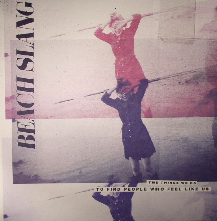 Beach Slang – The Things We Do To Find People Who Feel Like Us vinyl cover