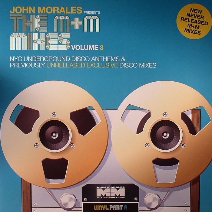 John Morales The MandM Mixes Volume 3 Part A: NYC Underground Disco Anthems and Previously Unreleased Exclusive Disco Mixes