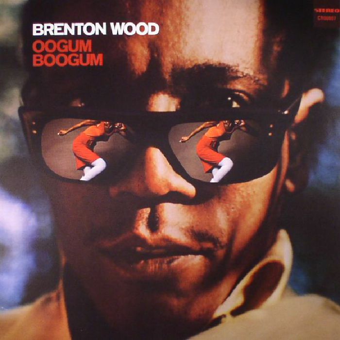 Brenton Wood Oogum Boogum (reissue)