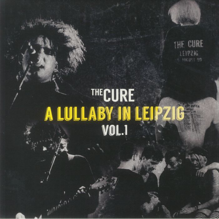 The Cure A Lullaby In Leipzig Vol 1