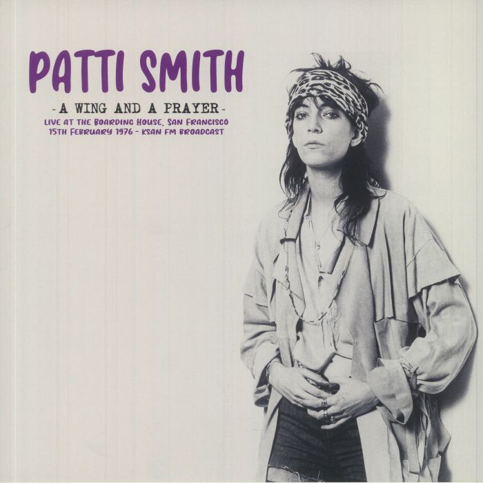 Patti Smith A Wing and A Prayer: Live At The Boarding House San Francisco 15th February 1976 KSAN FM Broadcast