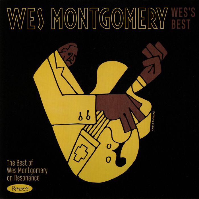 Wes Montgomery Wess Best: The Best Of Wes Montgomery On Resonance