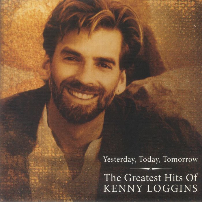 Kenny Loggins – Yesterday Today Tomorrow: The Greatest Hits Of Kenny Loggins vinyl cover