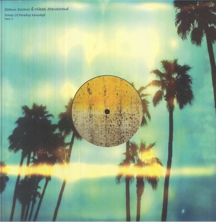 Mikael Stavostrand | Shaun Soomro – Echoes Of Paradise Reworked Part II vinyl cover
